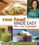 Nyers táplálkozás egyszerűen 1-2 ember számára: Második kiadás, 2020 - Raw Food Made Easy for 1 or 2 People: Second Edition, 2020