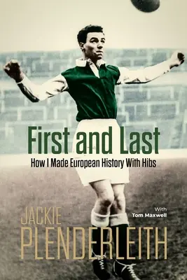 Első és utolsó: Hogyan írtam európai történelmet a Hibsszel - First and Last: How I Made European History with Hibs