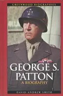 George S. Patton: Patton: Életrajz - George S. Patton: A Biography