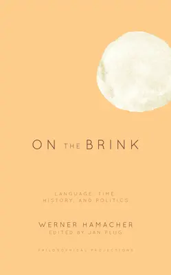 A szakadék szélén: Nyelv, idő, történelem és politika - On the Brink: Language, Time, History, and Politics