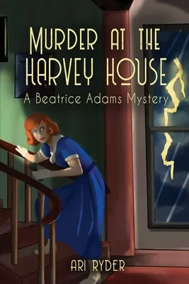 Vražda v Harveyho domě: Záhada Beatrice Adamsové - Murder at the Harvey House: A Beatrice Adams Mystery