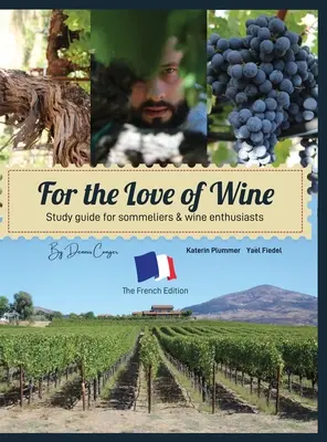 A bor szeretetéért: A francia kiadás - For the Love of Wine: The French Edition