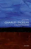 Charles Dickens: A Very Short Introduction (Nagyon rövid bevezetés) - Charles Dickens: A Very Short Introduction