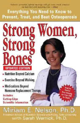 Erős nők, erős csontok: Minden, amit tudnod kell a csontritkulás megelőzéséhez, kezeléséhez és legyőzéséhez, frissített kiadás. - Strong Women, Strong Bones: Everything You Need to Know to Prevent, Treat, and Beat Osteoporosis, Updated Edition