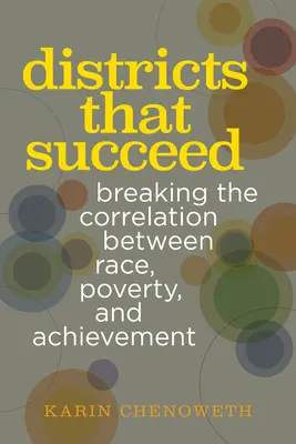 Districts That Succeed: A faji hovatartozás, a szegénység és a teljesítmény közötti összefüggés feloldása - Districts That Succeed: Breaking the Correlation Between Race, Poverty, and Achievement