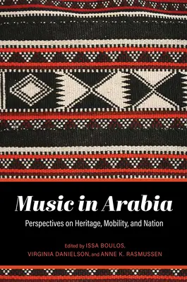 Zene Arábiában: Az örökség, a mobilitás és a nemzet perspektívái - Music in Arabia: Perspectives on Heritage, Mobility, and Nation