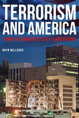 Terrorizmus és Amerika: Az anarchistáktól 9/11-ig és tovább - Terrorism and America: From the Anarchists to 9/11 and Beyond