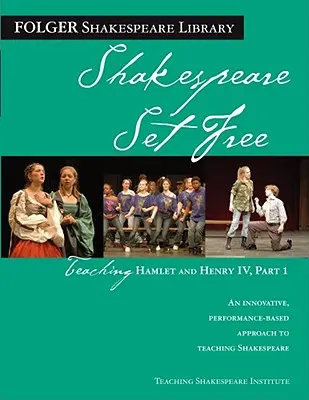 A Hamlet és a IV. Henrik tanítása, 1. rész: Shakespeare szabaddá téve - Teaching Hamlet and Henry IV, Part 1: Shakespeare Set Free