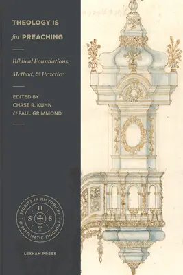 A teológia az igehirdetéshez való: bibliai alapok, módszer és gyakorlat - Theology Is for Preaching: Biblical Foundations, Method, and Practice