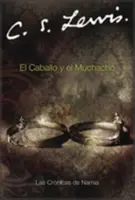 El Caballo Y El Muchacho: A ló és a fiú (spanyol kiadás) - El Caballo Y El Muchacho: The Horse and His Boy (Spanish Edition)