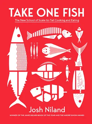 Vegyél egy halat: A méretarányos főzés és étkezés új iskolája - Take One Fish: The New School of Scale-To-Tail Cooking and Eating