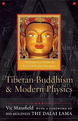 A tibeti buddhizmus és a modern fizika: A szeretet és a tudás egyesítése felé - Tibetan Buddhism and Modern Physics: Toward a Union of Love and Knowledge