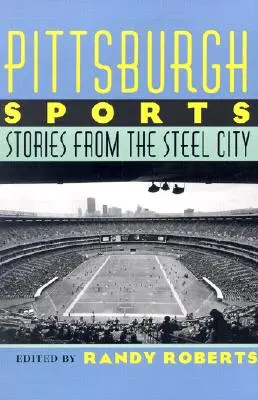 Pittsburghi sportok: Történetek az acélvárosból - Pittsburgh Sports: Stories from the Steel City