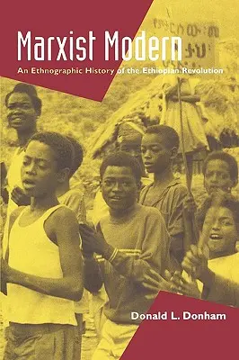 Marxista modern: Az etiópiai forradalom etnográfiai története - Marxist Modern: An Ethnographic History of the Ethiopian Revolution