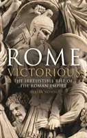 Róma győzedelmeskedik: A Római Birodalom ellenállhatatlan felemelkedése - Rome Victorious: The Irresistible Rise of the Roman Empire