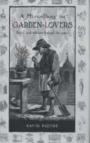 Különlegességek kertbarátoknak: Tények és folklór az idők folyamán - A Miscellany for Garden-Lovers: Facts and Folklore Through the Ages