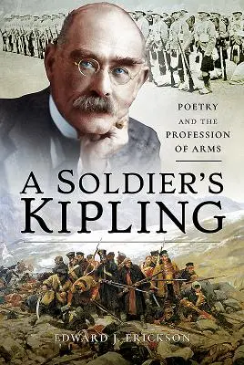 Egy katona Kiplingje: Kipling: Költészet és fegyverforgatás - A Soldier's Kipling: Poetry and the Profession of Arms