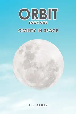Orbit: Első könyv: Udvariasság az űrben - Orbit: Book One: Civility in Space