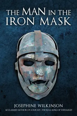 A vasmaszkos ember - Az igazság Európa leghíresebb foglyáról - Man in the Iron Mask - The Truth about Europe's Most Famous Prisoner