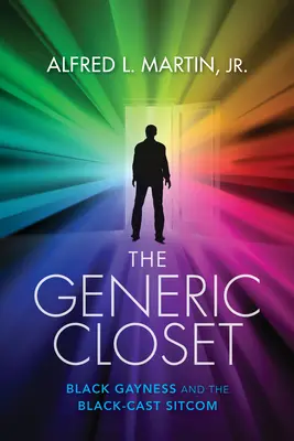 Az általános szekrény: Black Gayness and the Black-Cast Sitcom - The Generic Closet: Black Gayness and the Black-Cast Sitcom