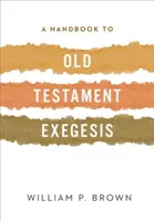 Kézikönyv az ószövetségi exegézishez - A Handbook to Old Testament Exegesis