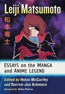 Leiji Matsumoto: Manga- és anime-legenda: Esszék a mangáról és az anime-legendáról - Leiji Matsumoto: Essays on the Manga and Anime Legend