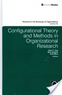 Konfigurációs elmélet és módszerek a szervezeti kutatásban - Configurational Theory and Methods in Organizational Research