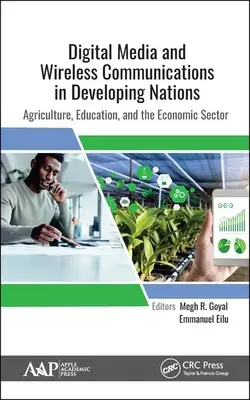 Digitális média és vezeték nélküli kommunikáció a fejlődő országokban: Mezőgazdaság, oktatás és gazdasági ágazat - Digital Media and Wireless Communications in Developing Nations: Agriculture, Education, and the Economic Sector