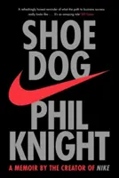 Shoe Dog - A NIKE alkotójának emlékiratai - Shoe Dog - A Memoir by the Creator of NIKE