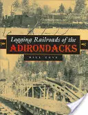 Az Adirondacks fakitermelő vasútjai - Logging Railroads of the Adirondacks