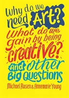 Miért van szükségünk művészetre? Mit nyerünk azzal, ha kreatívak vagyunk? És más nagy kérdések - Why do we need art? What do we gain by being creative? And other big questions