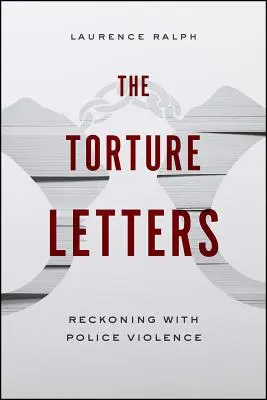 The Torture Letters: Számvetés a rendőri erőszakkal - The Torture Letters: Reckoning with Police Violence