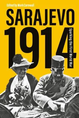 Szarajevó 1914: Az első világháború kirobbantása - Sarajevo 1914: Sparking the First World War