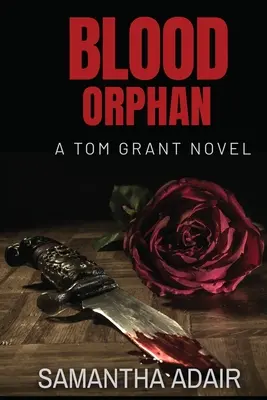 Vérárva: Egy Tom Grant-regény - Blood Orphan: A Tom Grant Novel