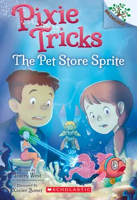 Az állatkereskedés sprite: A Branches Book (Pixie Tricks #3), 3 - The Pet Store Sprite: A Branches Book (Pixie Tricks #3), 3