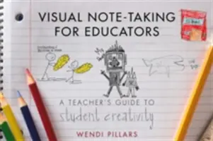 Vizuális jegyzetelés pedagógusoknak: A tanárok útmutatója a diákok kreativitásához - Visual Note-Taking for Educators: A Teacher's Guide to Student Creativity