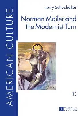 Norman Mailer és a modernista fordulat - Norman Mailer and the Modernist Turn