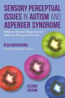 Érzékszervi észlelési problémák az autizmusban és az Asperger-szindrómában, második kiadás: Különböző szenzoros élmények - különböző érzékelési világok - Sensory Perceptual Issues in Autism and Asperger Syndrome, Second Edition: Different Sensory Experiences - Different Perceptual Worlds