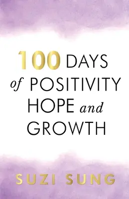 100 nap a pozitivitásról, a reményről és a növekedésről - 100 Days of Positivity, Hope and Growth