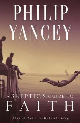 A szkeptikusok útmutatója a hithez: Mi kell ahhoz, hogy megtegyük az ugrást - A Skeptic's Guide to Faith: What It Takes to Make the Leap