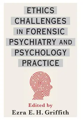 Etikai kihívások az igazságügyi pszichiátriai és pszichológiai gyakorlatban - Ethics Challenges in Forensic Psychiatry and Psychology Practice