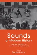 A modern történelem hangjai: Hallási kultúrák a 19. és 20. századi Európában - Sounds of Modern History: Auditory Cultures in 19th- And 20th-Century Europe