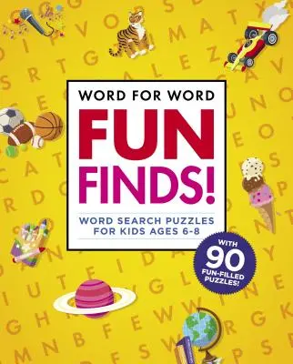 Szóról szóra: Fun Finds!: Word Search Puzzles for Kids Ages 6-8 éveseknek - Word for Word: Fun Finds!: Word Search Puzzles for Kids Ages 6-8