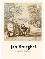 Jan Brueghel - Egy nagyszerű rajzoló - Jan Brueghel - A magnificent draughtsman