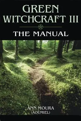 Zöld boszorkányság: A kézikönyv - Green Witchcraft: The Manual