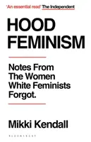 Hood Feminizmus - Feljegyzések a fehér feministák elfelejtett nőitől - Hood Feminism - Notes from the Women White Feminists Forgot