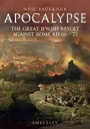 Apokalipszis: A nagy zsidó felkelés Róma ellen Ad 66-73 - Apocalypse: The Great Jewish Revolt Against Rome Ad 66-73