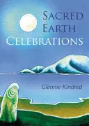 Szent Föld ünnepek, 2. kiadás - Sacred Earth Celebrations, 2nd Edition