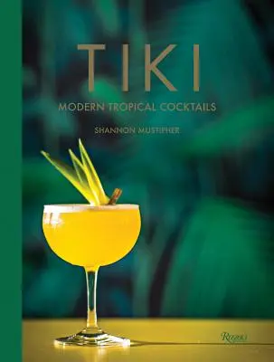 Tiki: Modern trópusi koktélok - Tiki: Modern Tropical Cocktails