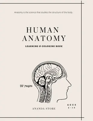 Emberi anatómia színezőkönyv: Human Anatomy Activity Book: An Easy and Simple Way To Learn About Human Anatomy, Anatómia színezőkönyv 32 oldalas 8. - Human Anatomy Coloring Book: Human Anatomy Activity Book: An Easy And Simple Way To Learn About Human Anatomy, Anatomy Coloring Book 32 pages in 8.